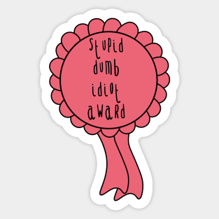 Stupid dumb idiot award funny joke rosette Sticker